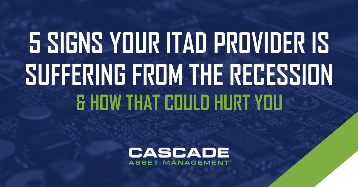 5 Signs Your ITAD Provider is Suffering from the Recession & How that Could Hurt You